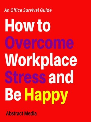 cover image of How to overcome workplace stress and be happy